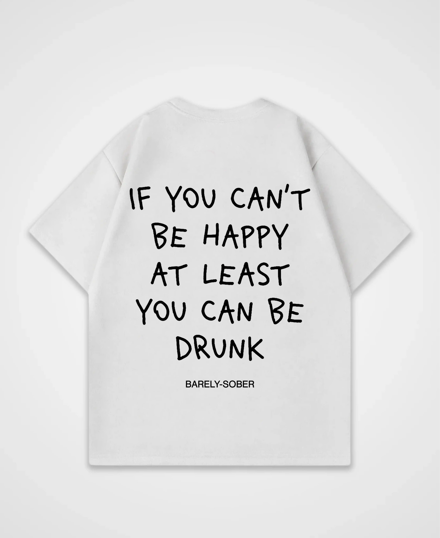 IF YOU CAN´T BE HAPPY OVERSIZED SHIRT