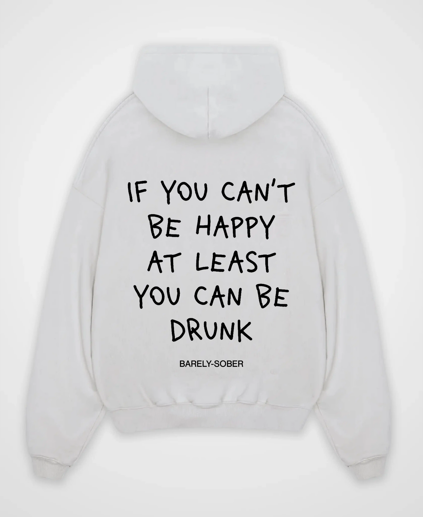 IF YOU CAN`T BE HAPPY OVERSIZED HOODIE