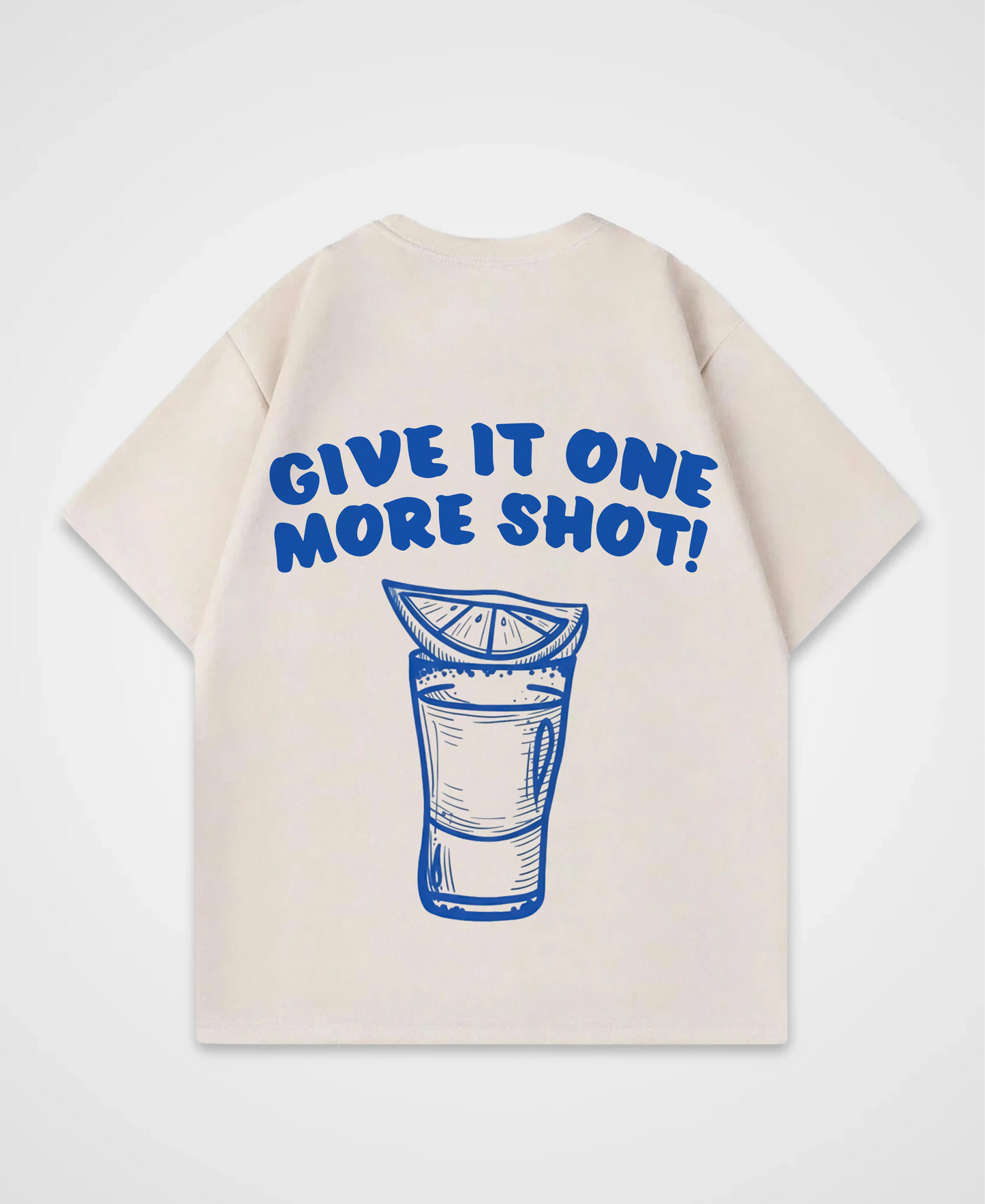 GIVE IT ONE MORE SHOT OVERSIZED SHIRT