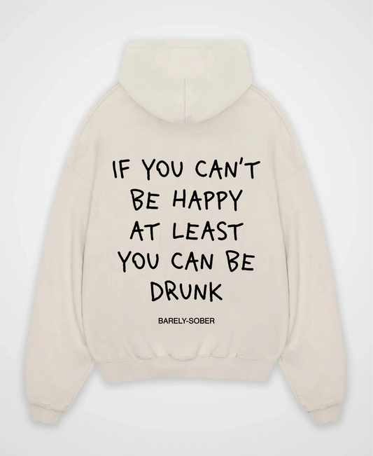 IF YOU CAN`T BE HAPPY OVERSIZED HOODIE