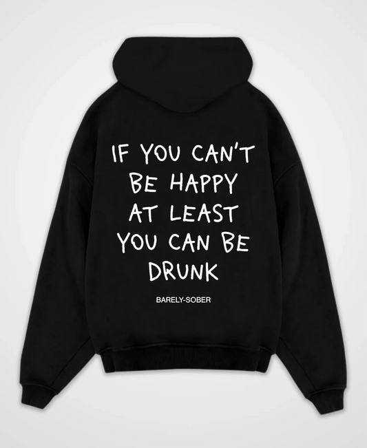 IF YOU CAN`T BE HAPPY OVERSIZED HOODIE