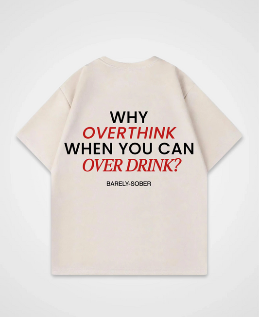 WHY OVERTHINK OVERSIZED SHIRT