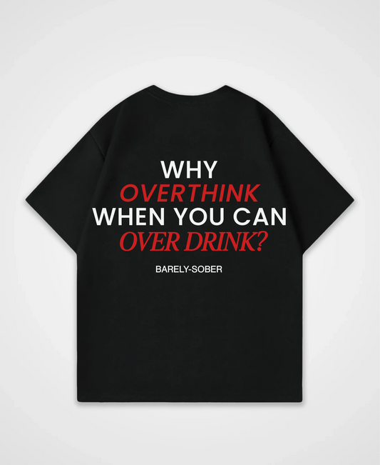 WHY OVERTHINK OVERSIZED SHIRT